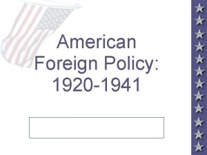 American Foreign Policy 1920 1941 Foreign Policy Tensions