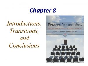 Chapter 8 Introductions Transitions and Conclusions What We