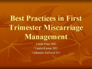 Best Practices in First Trimester Miscarriage Management Linda