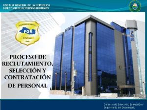 FISCALIA GENERAL DE LA REPUBLICA DIRECCION DE RECURSOS