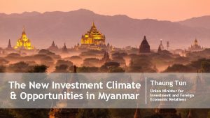 The New Investment Climate Opportunities in Myanmar Thaung