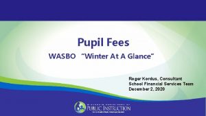 Pupil Fees WASBO Winter At A Glance Roger