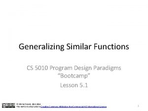 Generalizing Similar Functions CS 5010 Program Design Paradigms