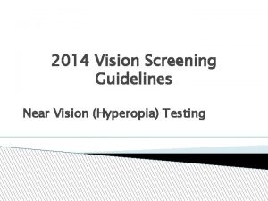 2014 Vision Screening Guidelines Near Vision Hyperopia Testing