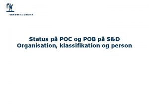 Status p POC og POB p SD Organisation