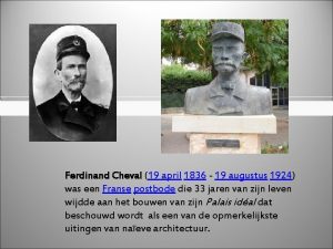 Ferdinand Cheval 19 april 1836 19 augustus 1924