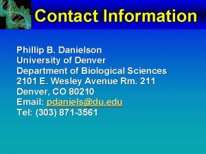 Contact Information Phillip B Danielson University of Denver