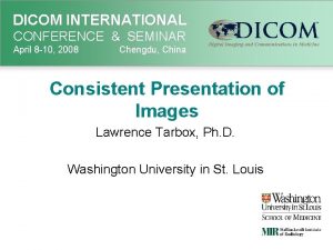 DICOM INTERNATIONAL CONFERENCE SEMINAR April 8 10 2008