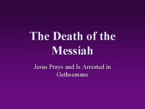 The Death of the Messiah Jesus Prays and