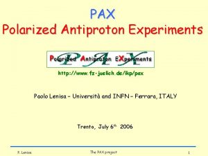PAX Polarized Antiproton Experiments http www fzjuelich deikppax