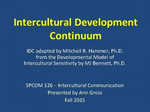 Intercultural Development Continuum IDC adapted by Mitchell R