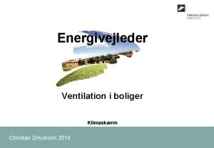 Energivejleder Ventilation i boliger Klimaskrm 1 Christian Drivsholm