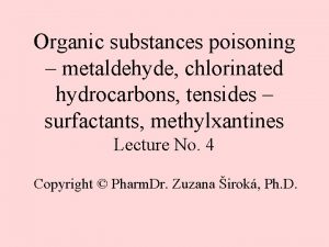 Organic substances poisoning metaldehyde chlorinated hydrocarbons tensides surfactants