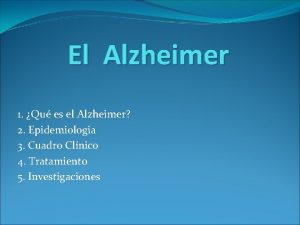 El Alzheimer 1 Qu es el Alzheimer 2