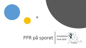 PPR p sporet Introduktion Forr 2019 Udviklingsarbejdet mod