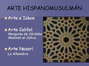 ARTE HISPANOMUSULMN n Arte e Islam n Arte