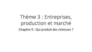 Thme 3 Entreprises production et march Chapitre 5