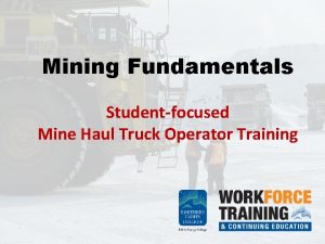 Mining Fundamentals Studentfocused Mine Haul Truck Operator Training