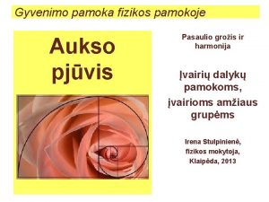 Gyvenimo pamoka fizikos pamokoje Aukso pjvis Pasaulio grois