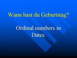 Wann hast du Geburtstag Ordinal numbers in Dates