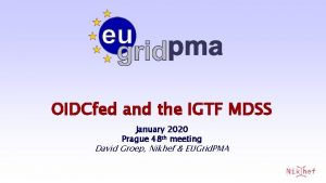 OIDCfed and the IGTF MDSS January 2020 Prague