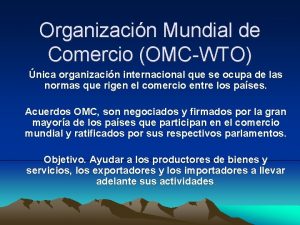 Organizacin Mundial de Comercio OMCWTO nica organizacin internacional