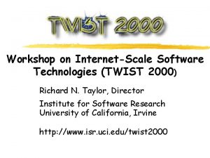 Workshop on InternetScale Software Technologies TWIST 2000 Richard