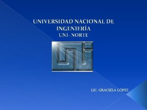 UNIVERSIDAD NACIONAL DE INGENIERA UNI NORTE LIC GRACIELA