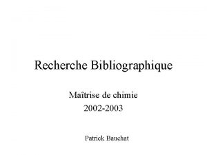 Recherche Bibliographique Matrise de chimie 2002 2003 Patrick