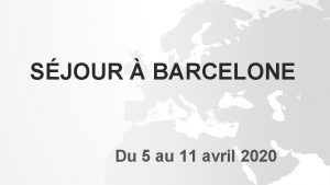 SJOUR BARCELONE Du 5 au 11 avril 2020