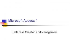 Microsoft Access 1 Database Creation and Management Basic