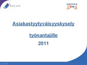 Asiakastyytyvisyyskysely tynantajille 2011 19 6 2021 Asiakastyytyvisyyskysely Kysely