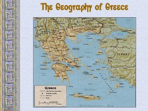 The Geography of Greece I Geography 3 major