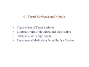 9 Fermi Surfaces and Metals Construction of Fermi
