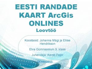 EESTI RANDADE KAART Arc Gis ONLINES Loovt Koostasid