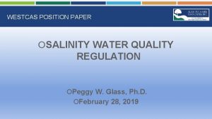 WESTCAS POSITION PAPER SALINITY WATER QUALITY REGULATION Peggy