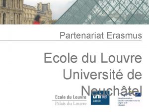 Partenariat Erasmus Ecole du Louvre Universit de Neuchtel