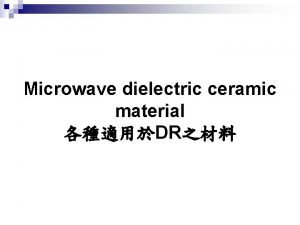 Microwave dielectric ceramic material DR Microwave dielectric ceramic