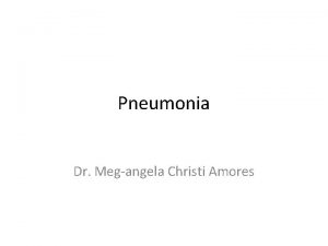 Pneumonia Dr Megangela Christi Amores Definition infection of