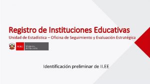 Registro de Instituciones Educativas Unidad de Estadstica Oficina