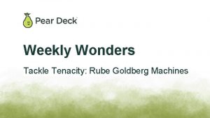 Weekly Wonders Tackle Tenacity Rube Goldberg Machines Welcome