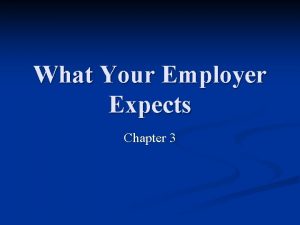 What Your Employer Expects Chapter 3 Employer Expectations