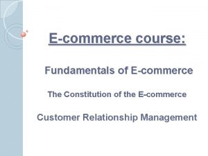 Ecommerce course Fundamentals of Ecommerce The Constitution of