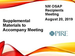 Supplemental Materials to Accompany Meeting NM OSAP Recipients