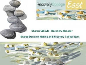 Sharon Gilfoyle Recovery Manager Shared Decision Making and