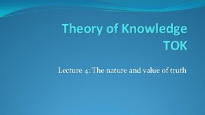 Theory of Knowledge TOK Lecture 4 The nature