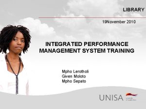 LIBRARY 19 November 2010 INTEGRATED PERFORMANCE MANAGEMENT SYSTEM