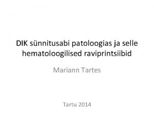 DIK snnitusabi patoloogias ja selle hematoloogilised raviprintsiibid Mariann