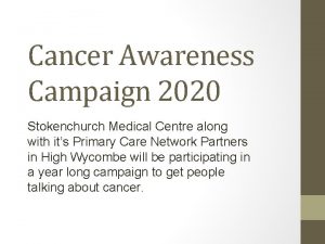 Cancer Awareness Campaign 2020 Stokenchurch Medical Centre along