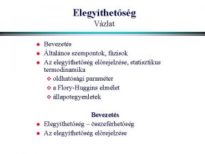 Elegythetsg Vzlat l l l Bevezets ltalnos szempontok